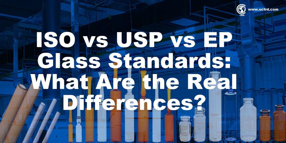 ISO vs USP vs EP Glass Standards: What Are the Real Differences?