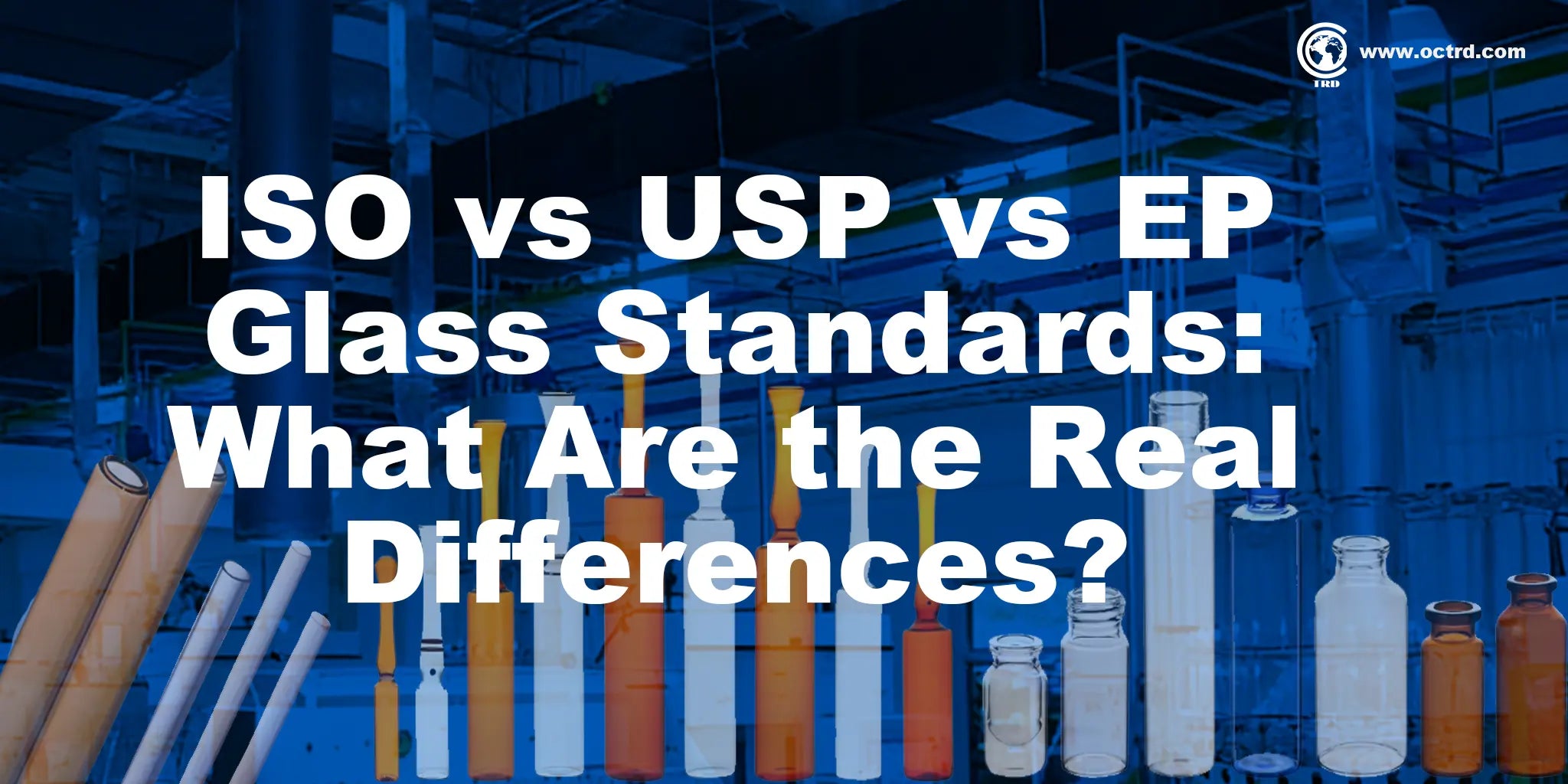 ISO vs USP vs EP Glass Standards: What Are the Real Differences?